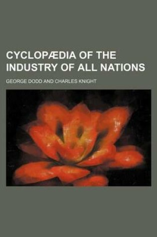 Cover of Cyclopaedia of the Industry of All Nations