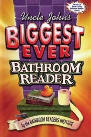 Cover of Uncle John's Biggest Ever Bathroom Reader