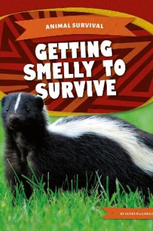 Cover of Animal Survival: Getting Smelly to Survive
