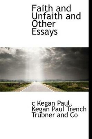 Cover of Faith and Unfaith and Other Essays