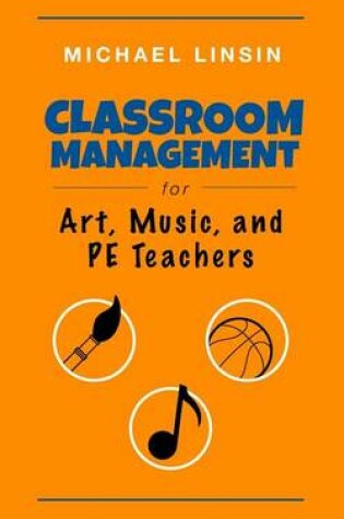 Cover of Classroom Management for Art, Music, and PE Teachers