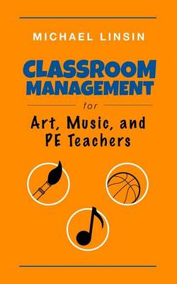 Book cover for Classroom Management for Art, Music, and PE Teachers