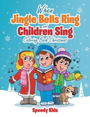 Book cover for When Jingle Bells Ring and Children Sing