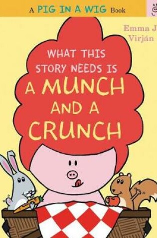 Cover of What This Story Needs Is a Munch and a Crunch