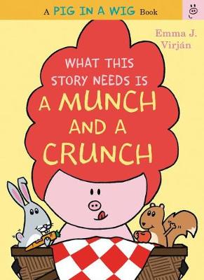 Cover of What This Story Needs Is a Munch and a Crunch