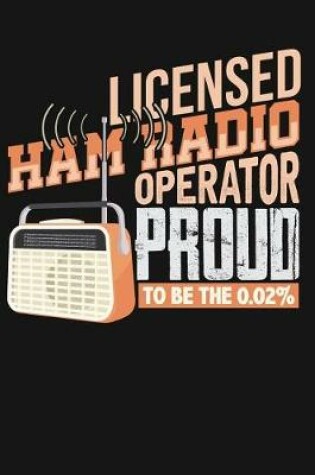 Cover of Licensed Ham Radio Operator Proud to Be the .02%