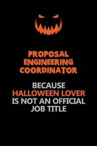 Cover of Proposal Engineering Coordinator Because Halloween Lover Is Not An Official Job Title