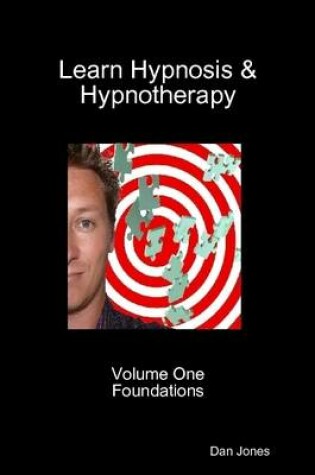 Cover of Learn Hypnosis & Hypnotherapy: Volume One Foundations