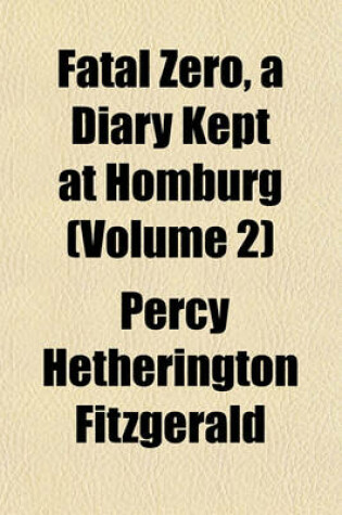 Cover of Fatal Zero, a Diary Kept at Homburg (Volume 2)