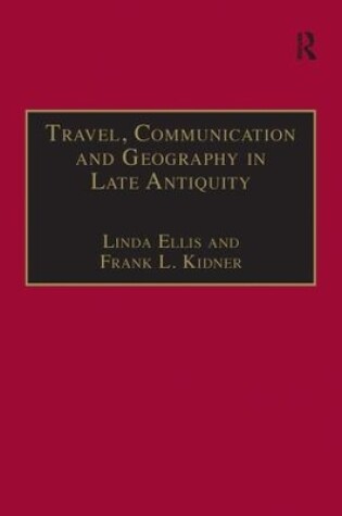 Cover of Travel, Communication and Geography in Late Antiquity