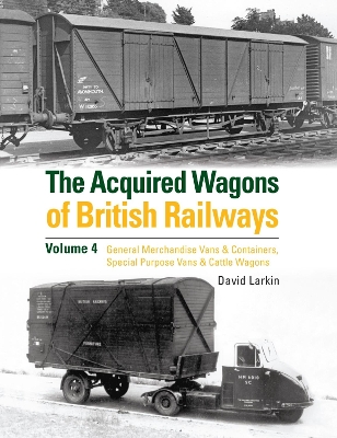 Book cover for The Acquired Wagons of British Railways Volume 4