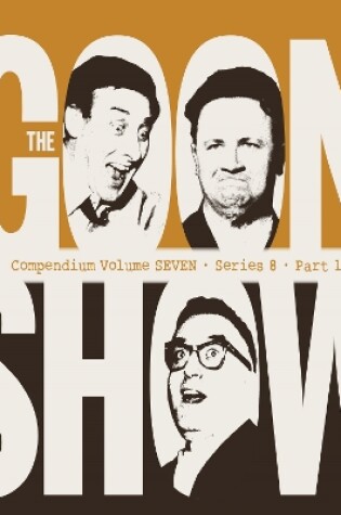 Cover of The Goon Show Compendium Volume Seven: Series 8, Part 1