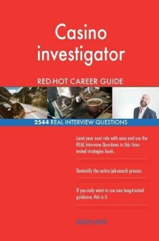 Cover of Casino investigator RED-HOT Career Guide; 2544 REAL Interview Questions