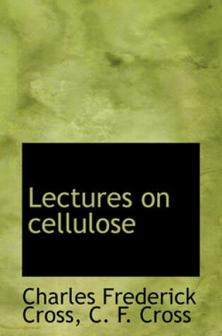 Cover of Lectures on Cellulose