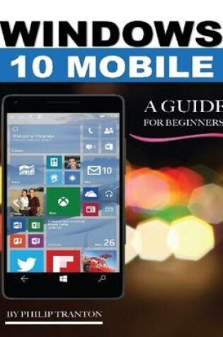 Cover of Windows 10 Mobile: A Guide for Beginners