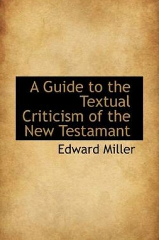 Cover of A Guide to the Textual Criticism of the New Testamant