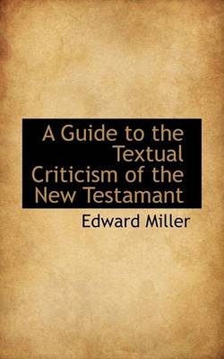 Book cover for A Guide to the Textual Criticism of the New Testamant