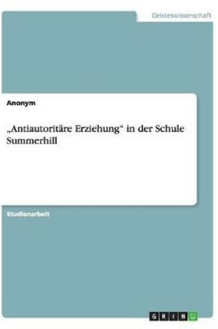 Cover of "Antiautoritare Erziehung in der Schule Summerhill