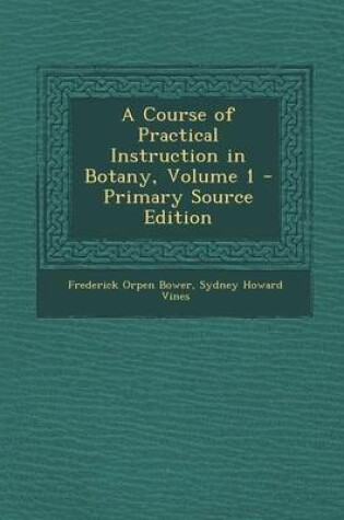 Cover of A Course of Practical Instruction in Botany, Volume 1