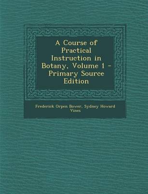 Book cover for A Course of Practical Instruction in Botany, Volume 1