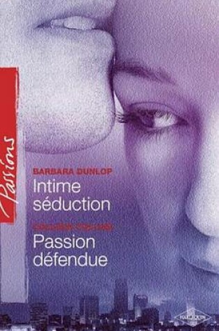 Cover of Intime Seduction - Passion Defendue (Harlequin Passions)