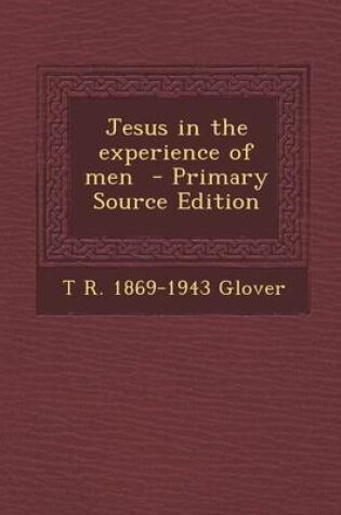 Cover of Jesus in the Experience of Men - Primary Source Edition