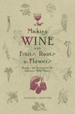 Cover of Making Wine with Fruits, Roots & Flowers