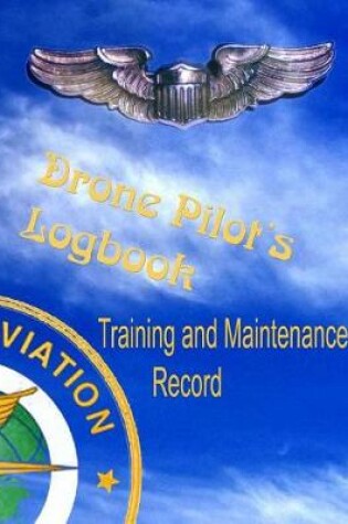 Cover of Drone Pilots Logbook, Training and Maintenance Record