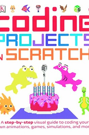 Cover of Computer Coding Projects in Scratch: A Step-By-Step Visual Guide