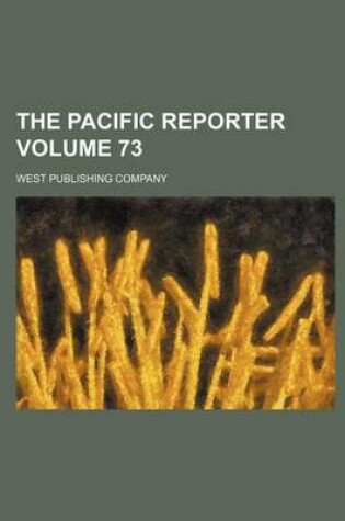Cover of The Pacific Reporter Volume 73