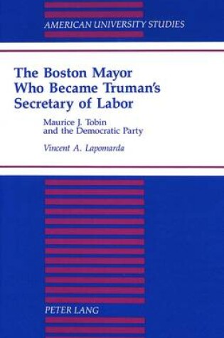 Cover of The Boston Mayor Who Became Truman's Secretary of Labor