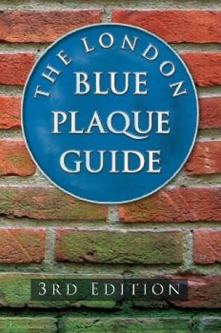 Cover of The London Blue Plaque Guide: Third Edition