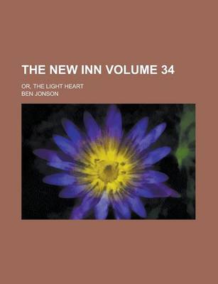 Book cover for The New Inn; Or, the Light Heart Volume 34