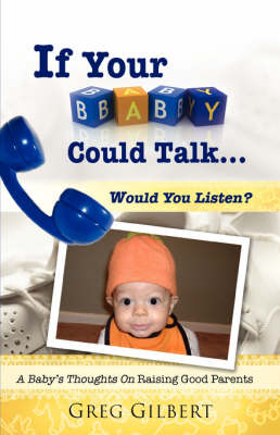 Book cover for If Your Baby Could Talk.Would You Listen?