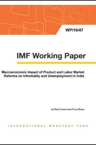 Cover of Macroeconomic Impact of Product and Labor Market Reforms on Informality and Unemployment in India