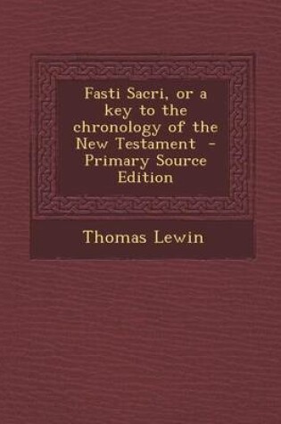 Cover of Fasti Sacri, or a Key to the Chronology of the New Testament