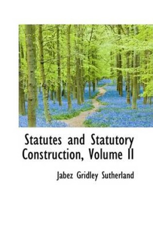 Cover of Statutes and Statutory Construction, Volume II