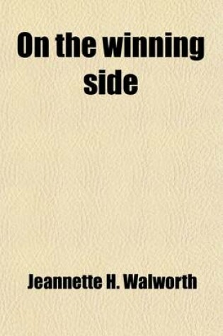 Cover of On the Winning Side; A Southern Story of Ante-Bellum Times