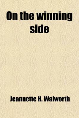 Book cover for On the Winning Side; A Southern Story of Ante-Bellum Times