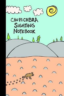 Book cover for Chupacabra Sighting Notebook