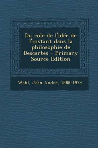 Cover of Du role de l'idee de l'instant dans la philosophie de Descartes