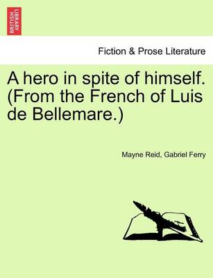 Book cover for A Hero in Spite of Himself. (from the French of Luis de Bellemare.) Vol. II.