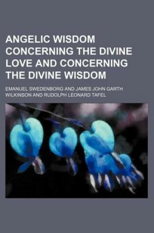 Cover of Angelic Wisdom Concerning the Divine Love and Concerning the Divine Wisdom