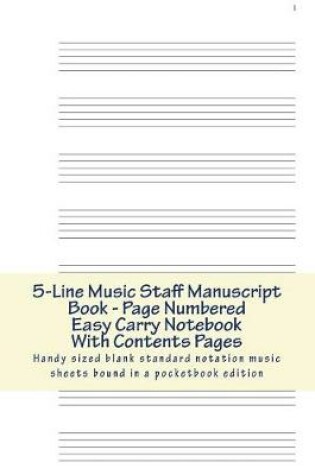 Cover of 5-Line Music Staff Manuscript Book - Page Numbered Easy Carry Notebook With Contents Pages