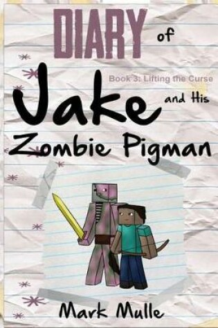 Cover of Diary of Jake and His Zombie Pigman (Book 3)