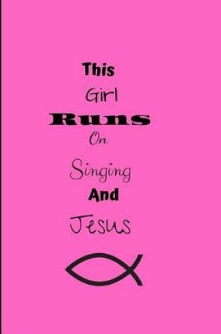 Cover of This Girl Runs On Singing And Jesus