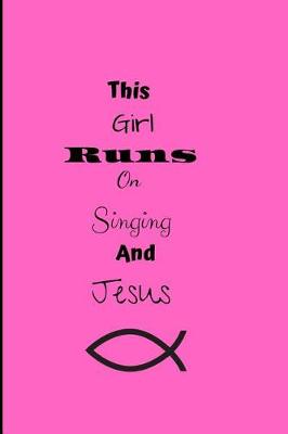 Book cover for This Girl Runs On Singing And Jesus