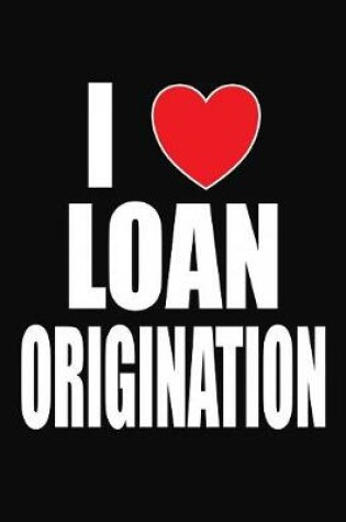 Cover of I Love Loan Origination