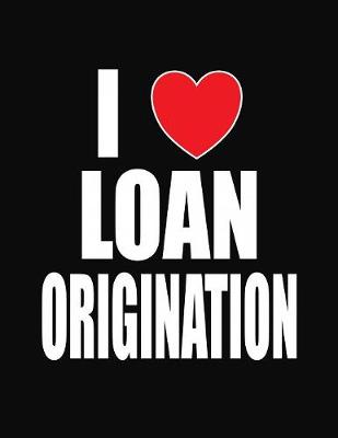 Book cover for I Love Loan Origination