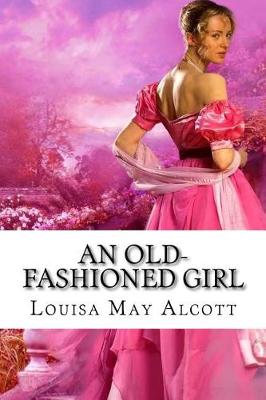 Book cover for An Old-fashioned Girl Louisa May Alcott